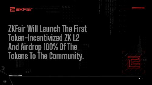 ZKFair将发布代币激励的ZK L2,并向社区空投所有代币